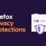 متصفح فايرفوكس يُحسن الحماية ضد تتبع البيانات